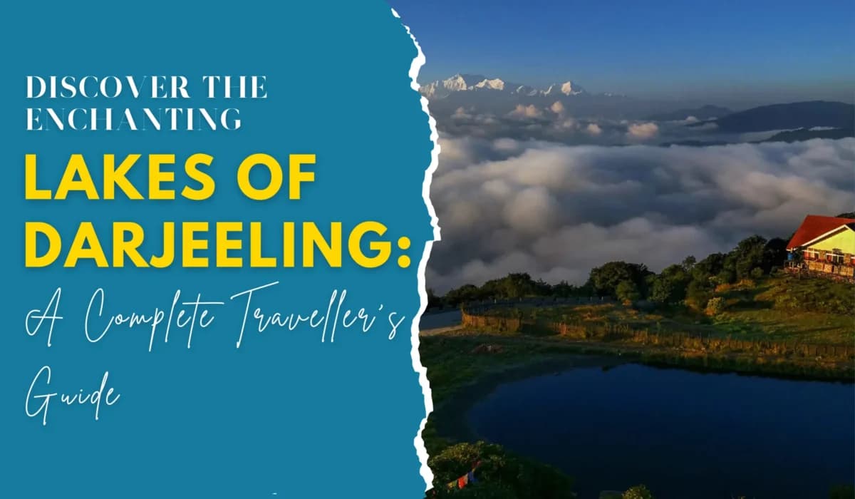 Discover the Enchanting Lakes of Darjeeling